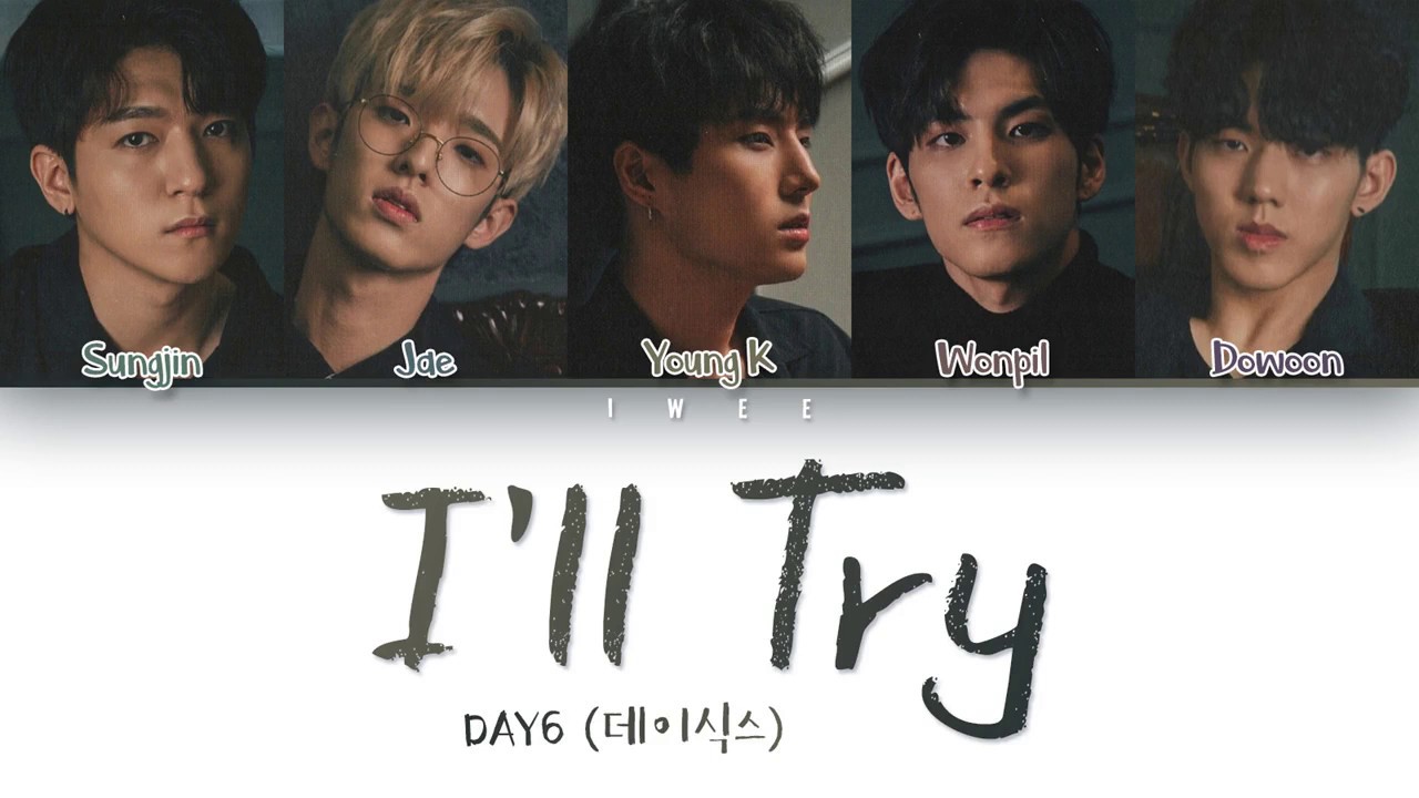 DAY6 (데이식스) – I'll Try (노력해볼게요) (Han|Rom|Eng) Color Coded Lyrics/한국어 가사