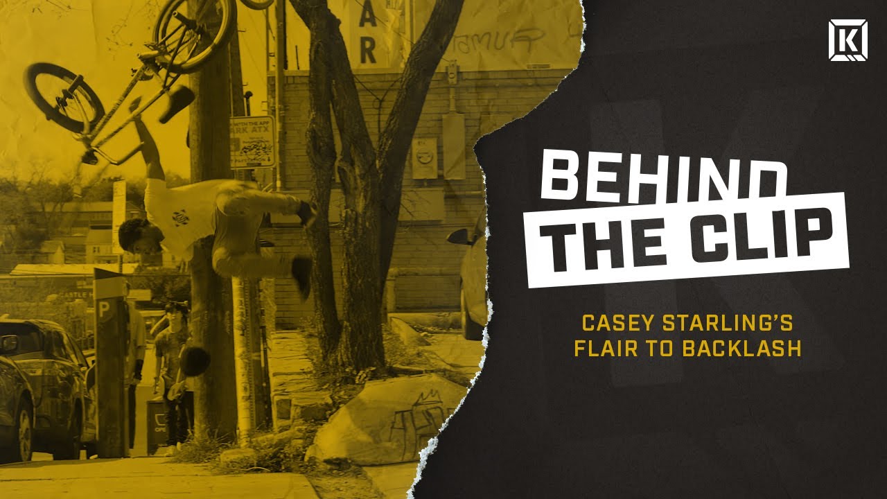 Behind The Clip - Casey Starling Flair to Backlash - Kink BMX