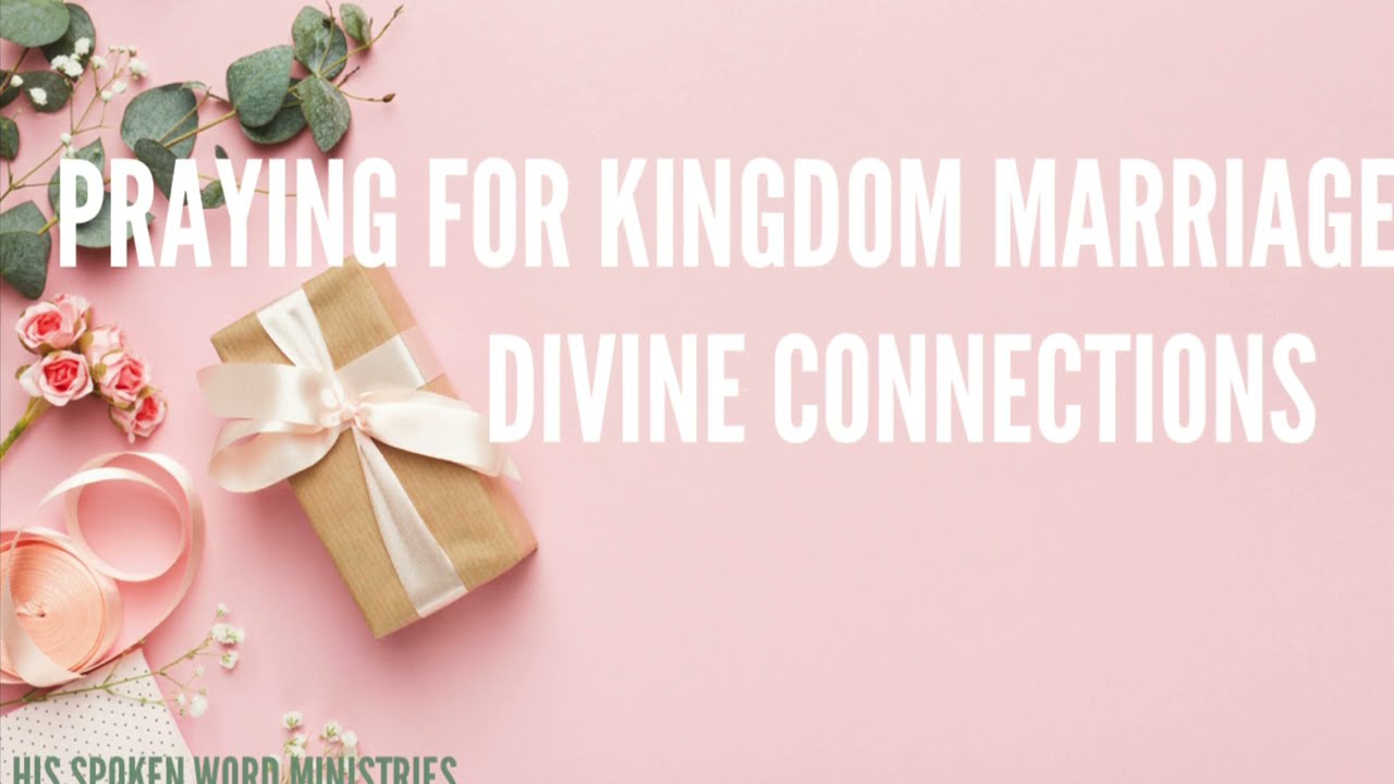 Praying for Kingdom Marriages:Divine Connections