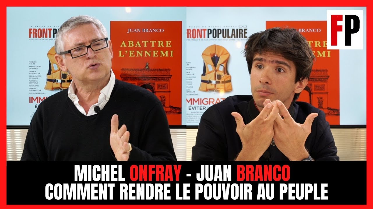 Michel Onfray - Juan Branco : comment rendre le pouvoir au peuple