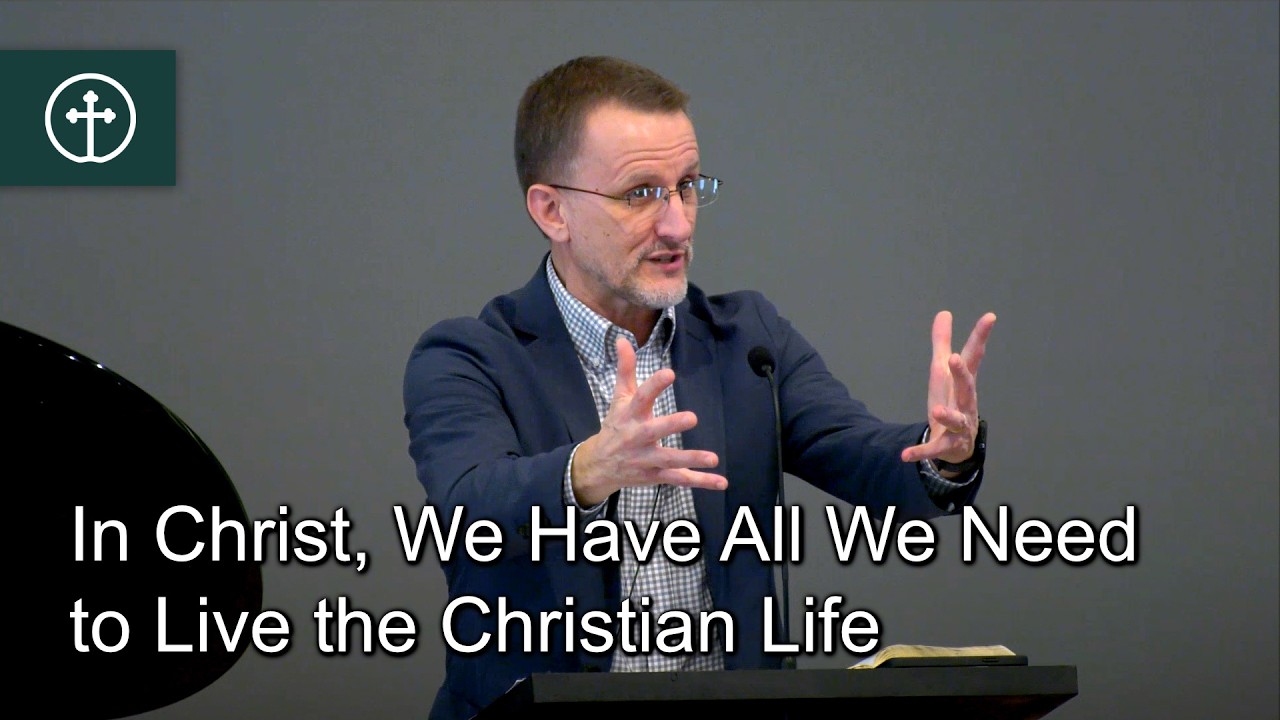 In Christ, We Have All We Need to Live the Christian Life — February 22, 2026 — Grace Bible Church