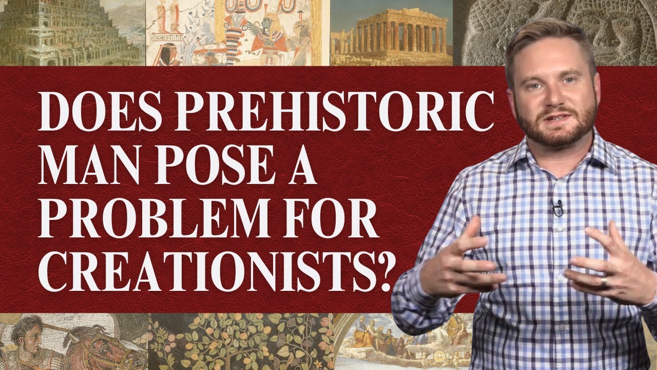 Does Prehistoric Man Pose a Problem for Creationists? | Ancient History 3.5