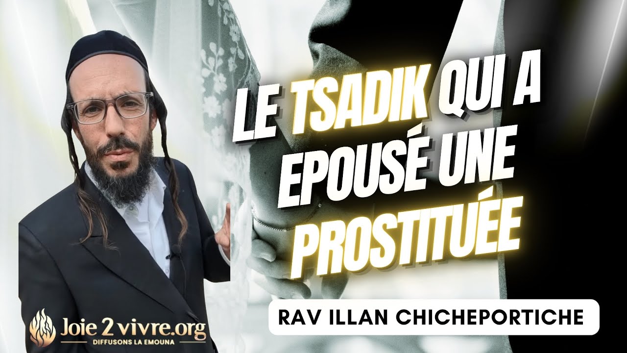 Rav Chicheportiche: Le mariage impossible, le Tsadik de sa génération qui a épousé une prostituée