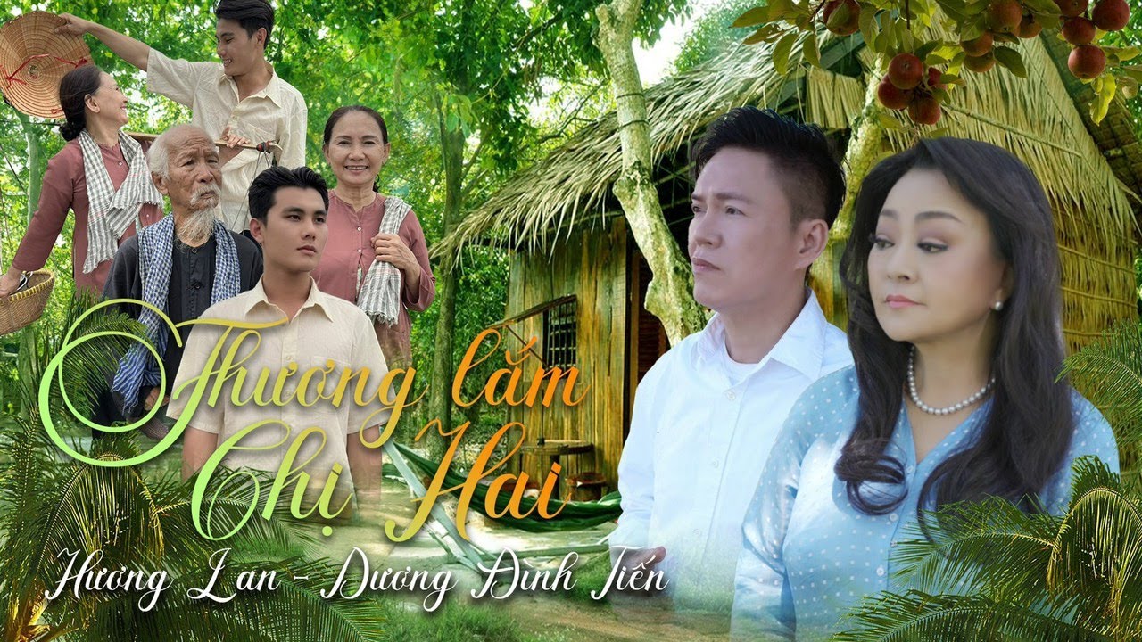 MV Thương Lắm Chị Hai - Hương Lan ft. Dương Đ&igrave;nh Tiến | Nhạc D&acirc;n Ca Buồn