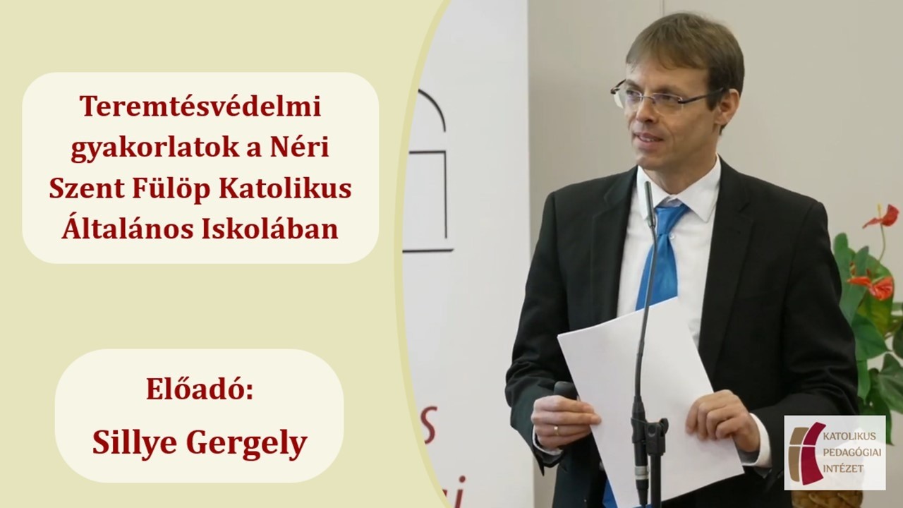 Teremtésvédelmi gyakorlatok a Néri Szent Fülöp Katolikus Általános Iskolában - Sillye Gergely