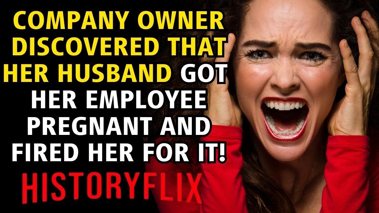 COMPANY OWNER DISCOVERED THAT HER HUSBAND GOT ​​HER EMPLOYEE PREGNANT AND FIRED HER FOR IT!