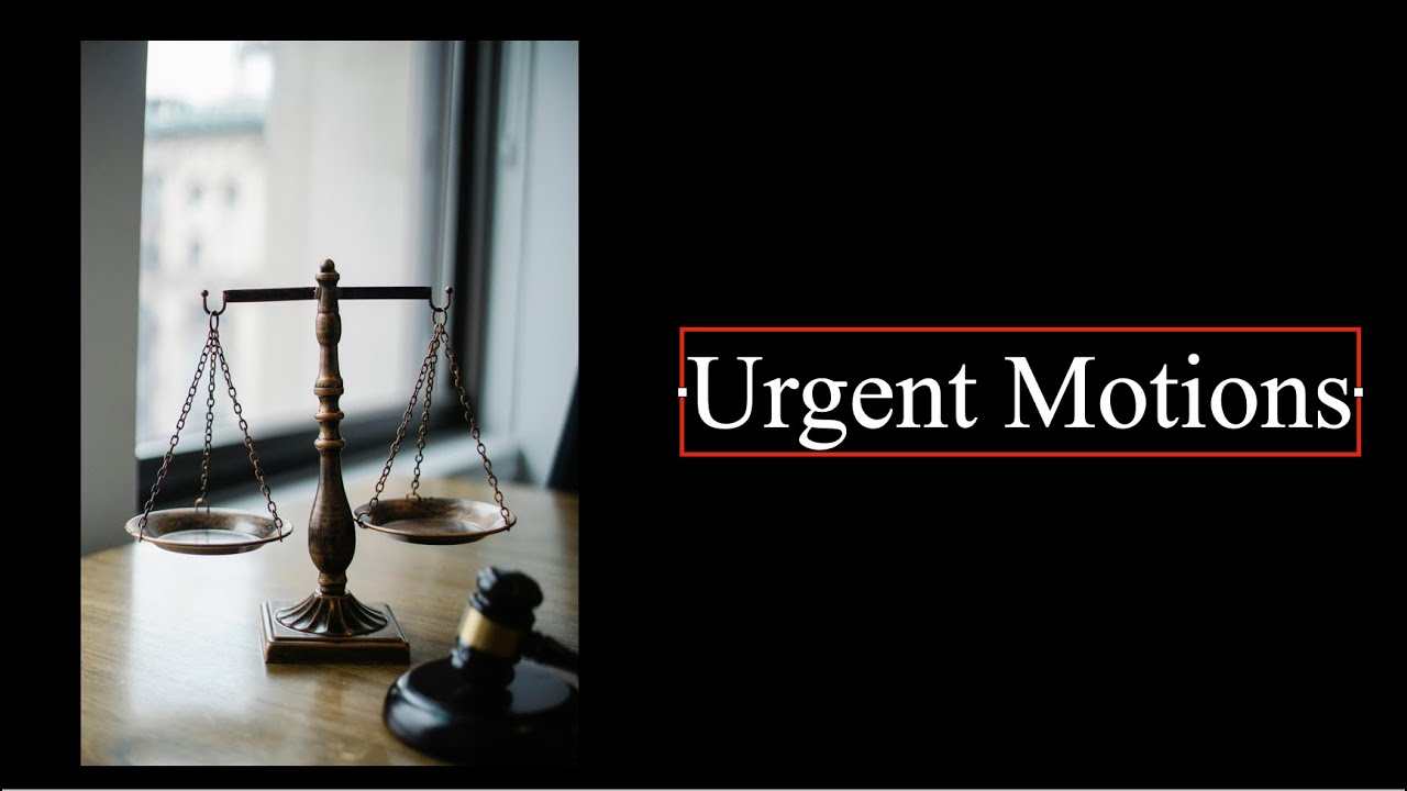 Urgent motions Pt. 2:  Motion with Notice and Ex-parte motions
