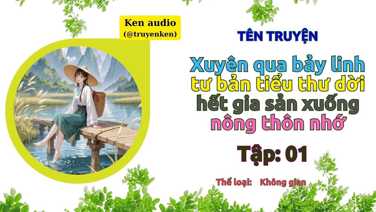Tập 01 Xuyên qua bảy linh tư bản tiểu thư dời hết gia sản xuống nông thôn nhớ