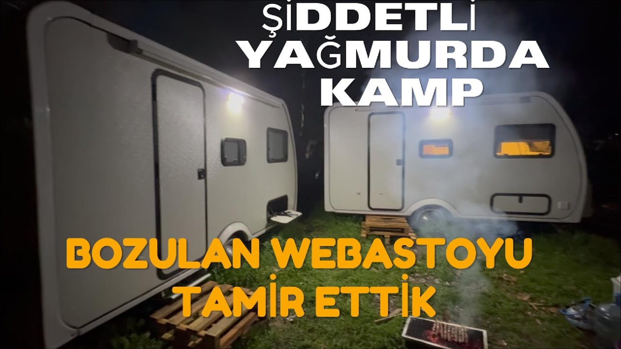 ŞİDDETLİ YAĞMURDA KARAVAN KAMP (WEBASTO TAMİR ETTİK)