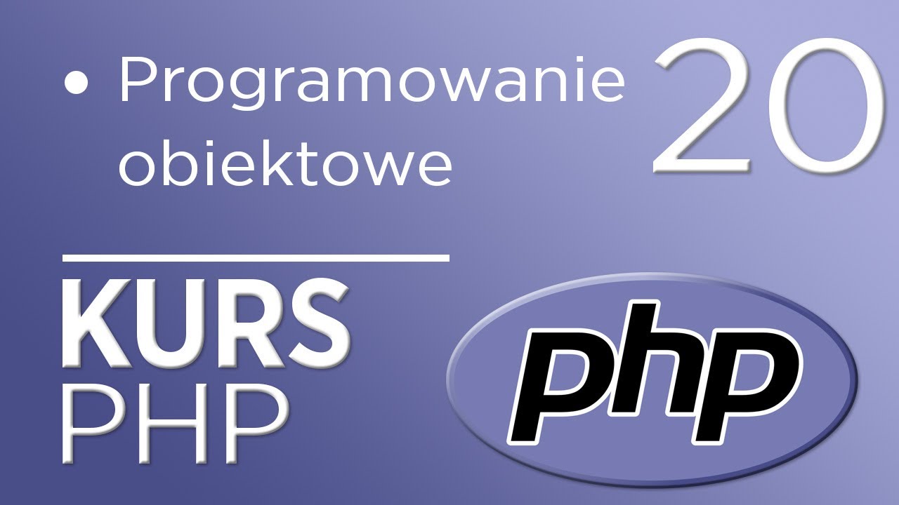 20. Kurs PHP - Programowanie obiektowe - klasy i obiekty