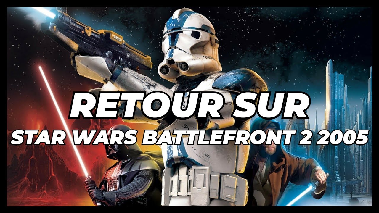 RETOUR SUR #04 - Star Wars Battlefront 2 (2005)