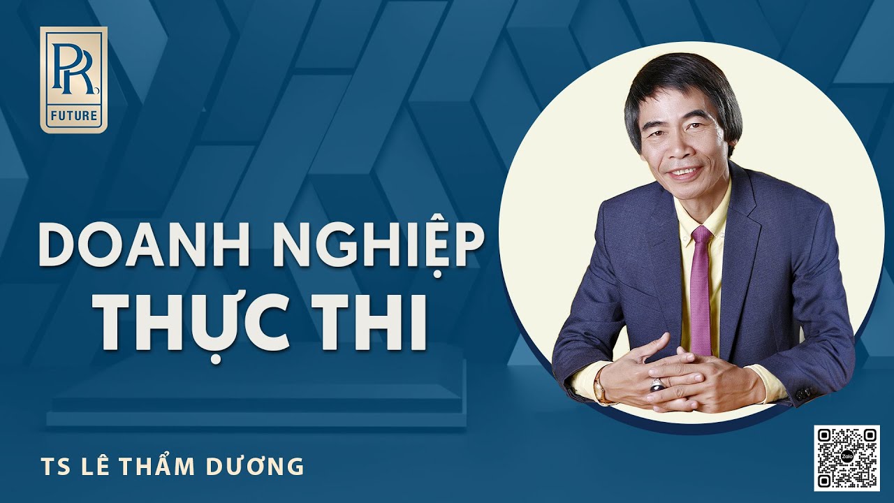DOANH NGHIỆP THỰC THI | TS L&Ecirc; THẨM DƯƠNG MỚI NHẤT NĂM 2022