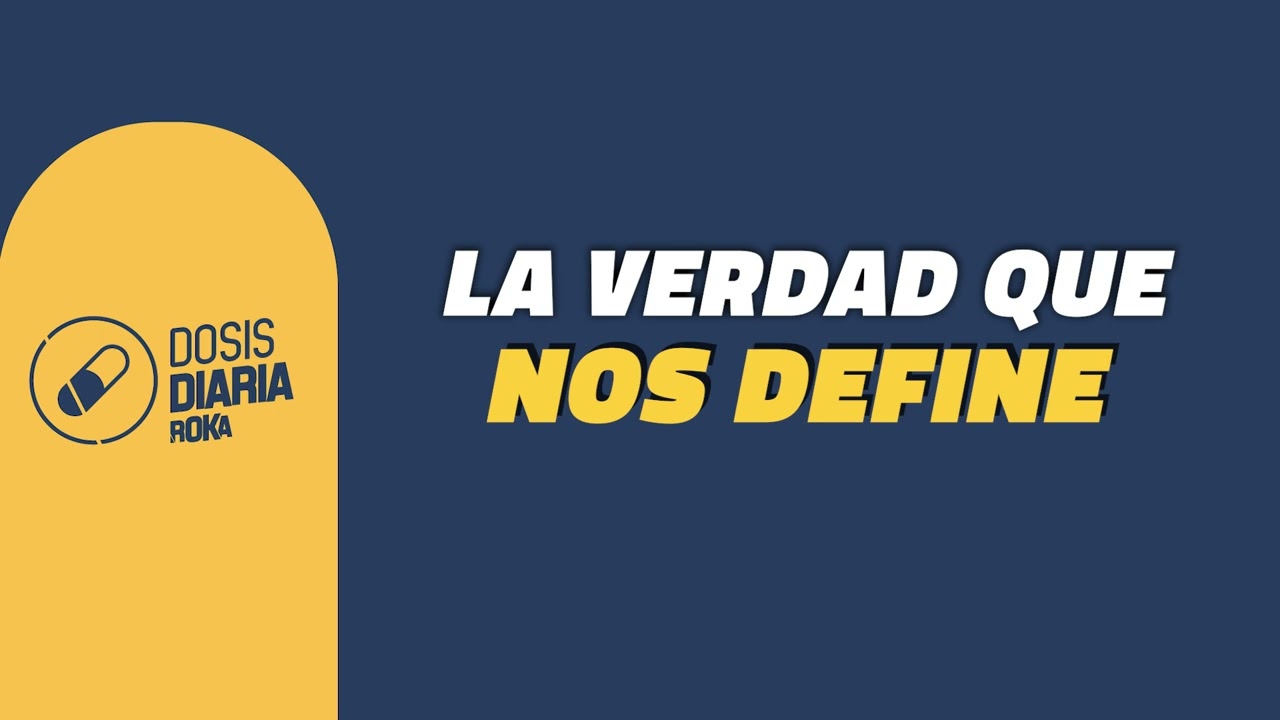 Dosis Diaria Roka - La verdad que nos define