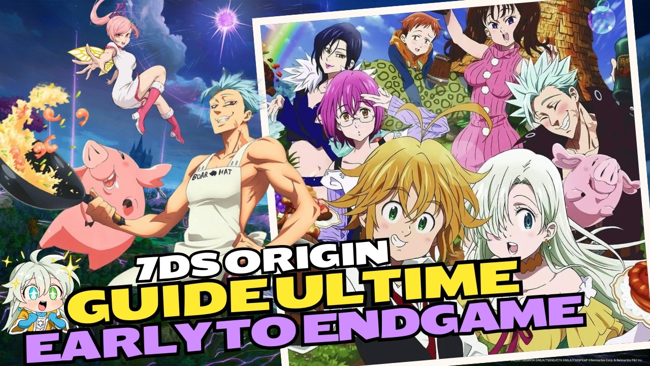 7DS ORIGIN : 🔥GUIDE ULTIME EARLY TO ENDGAME🔥
