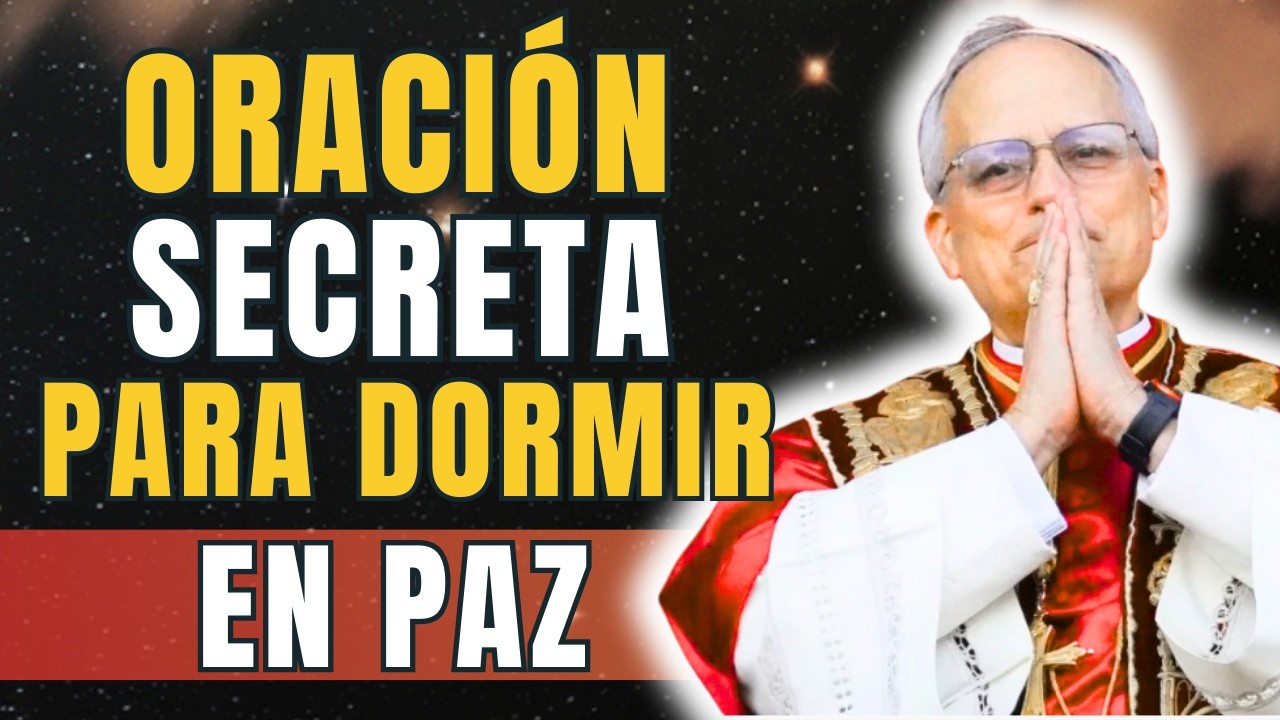 🙏 PAPA LEÓN XIV | ESTA es la ORACIÓN DIVINA de JESÚS para DORMIR en PAZ 🌙