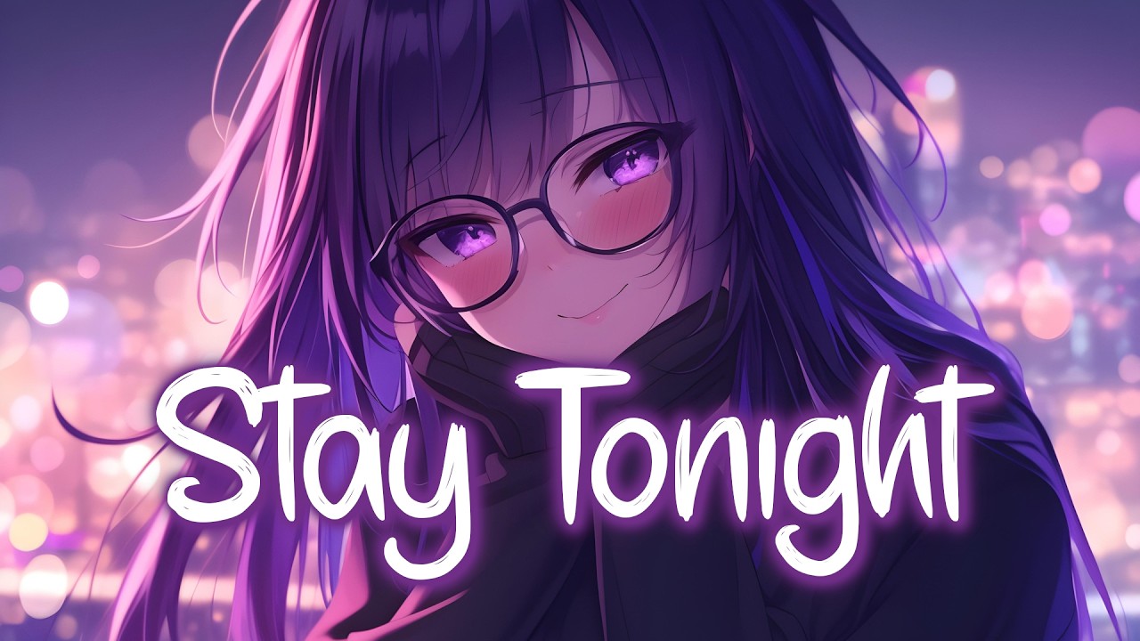 「Nightcore」 Stay Tonight - Lost Ashes x Culture Code x The Ascendant ♡ (Lyrics)