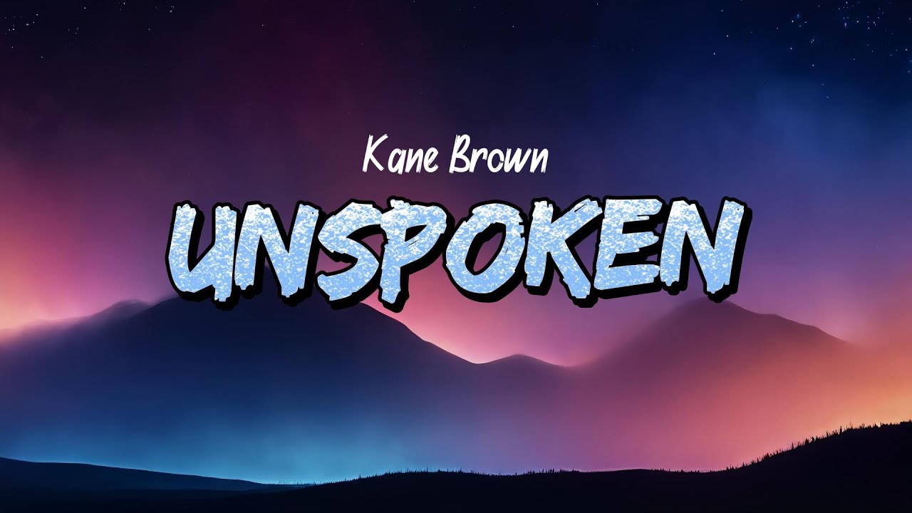 Kane Brown - Unspoken (Lyrics)
