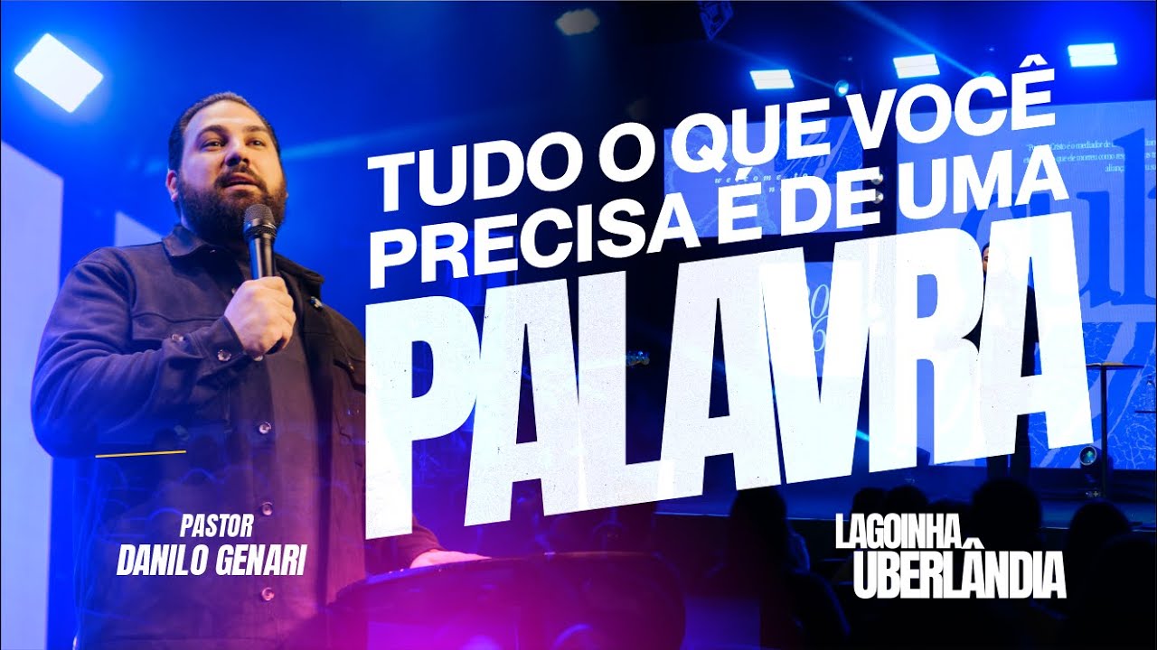TUDO QUE VOCÊ PRECISA É DE UMA PALAVRA | LAGOINHA UBERLÂNDIA | PR DANILO GENARI + PR DOUGLAS CAMARGO