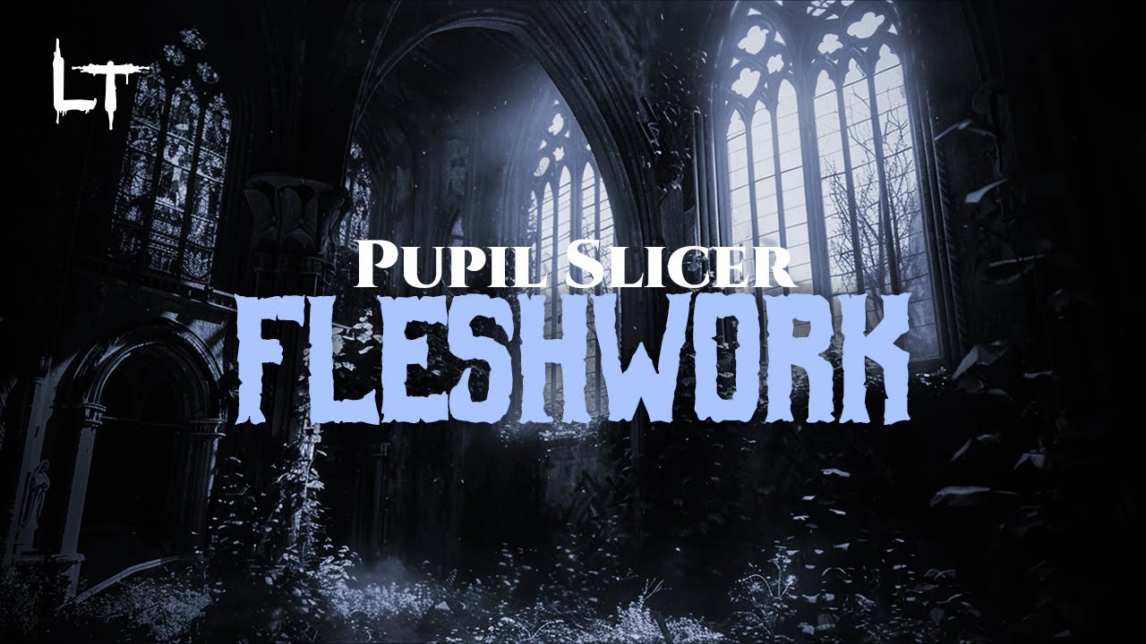Pupil Slicer - Fleshwork [Lyric]