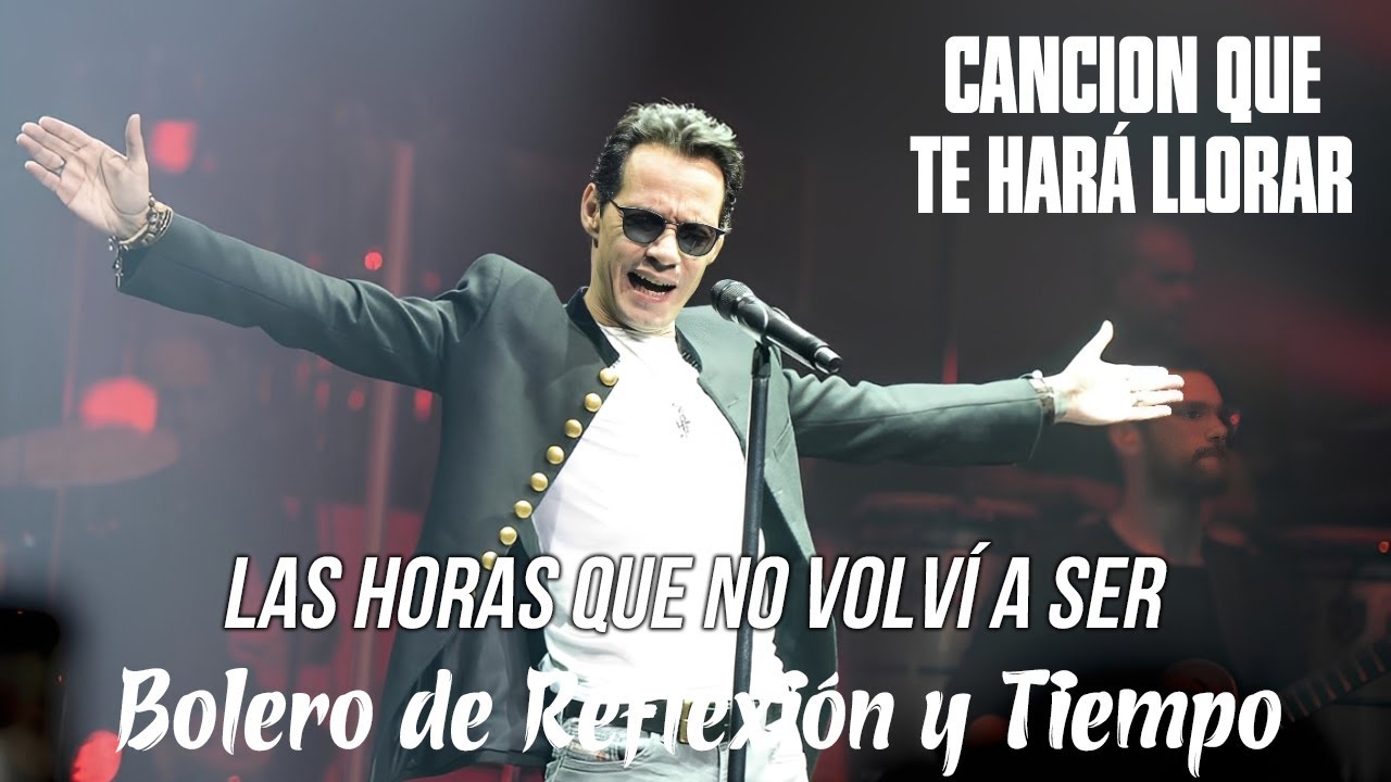 Marc Anthony - Las Horas que No Volví a Ser | Bolero de Reflexión y Tiempo