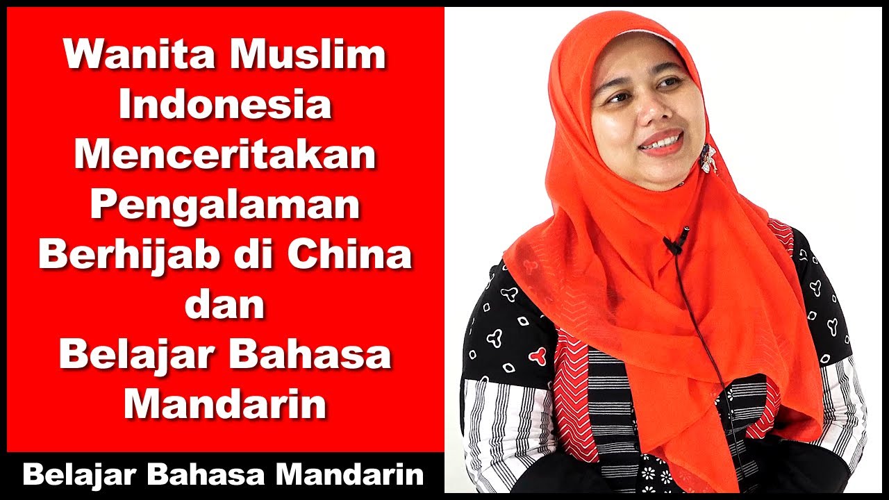 Wanita Muslim Indonesia Menceritakan Pengalaman Berhijab di China dan Belajar Bahasa Mandarin