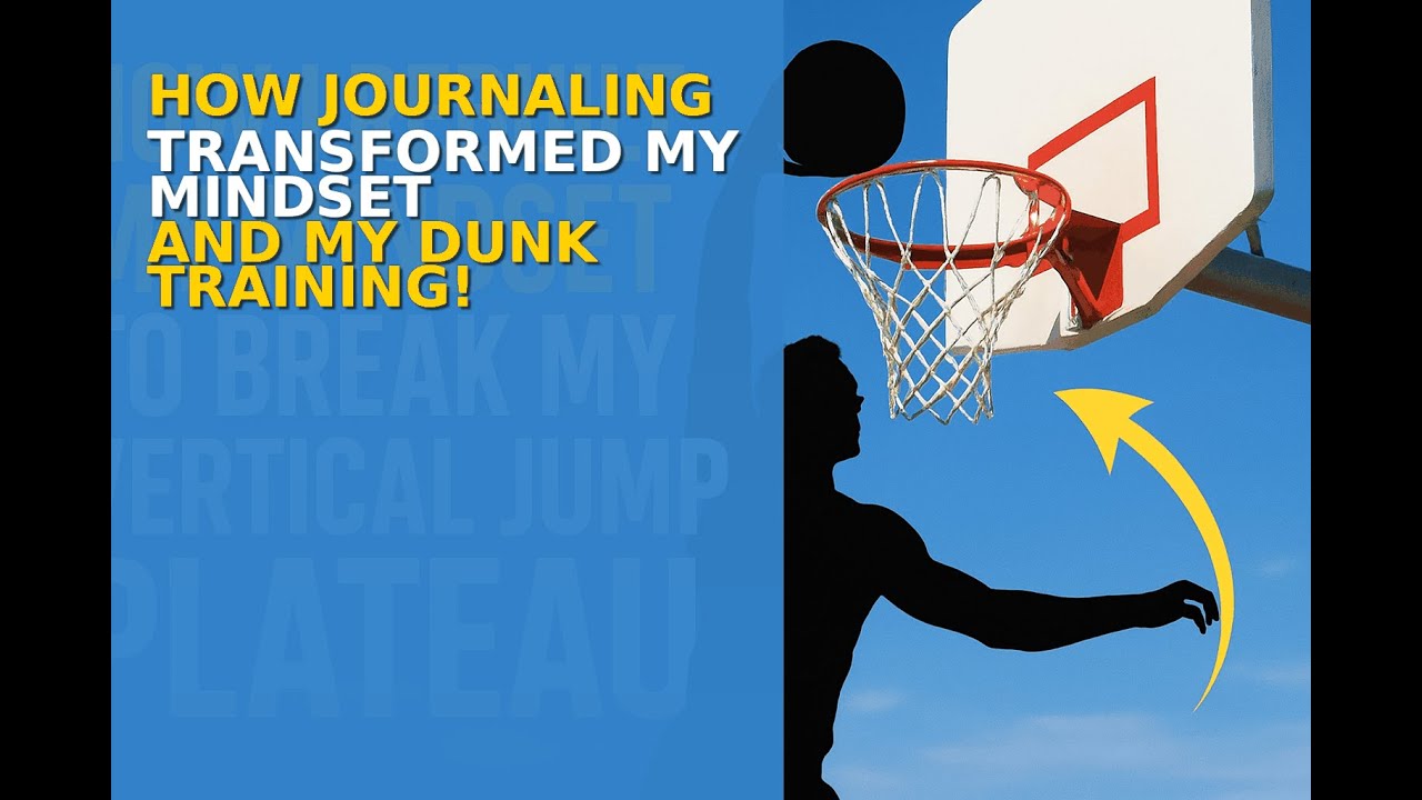 How Journaling Transformed My Mindset and My Dunk Training!