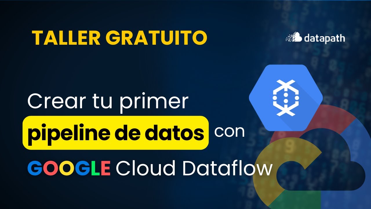 💻 [Taller Gratuito] Crea tu primer pipeline de datos con Google Cloud Dataflow 2025🤖