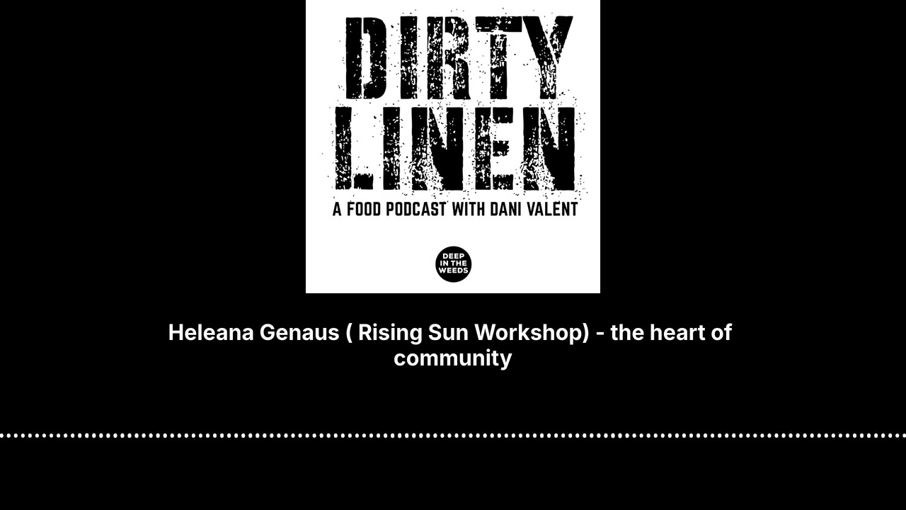 Heleana Genaus ( Rising Sun Workshop) - the heart of community - Dirty Linen - A Food Podcast...