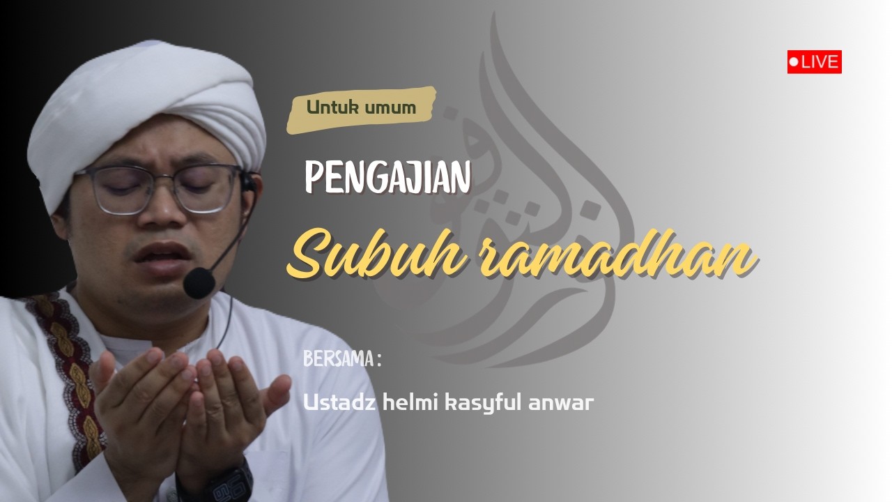🔴LIVE KAJIAN SUBUH RAMADHAN || USTADZ HELMI KASYFUL ANWAR
