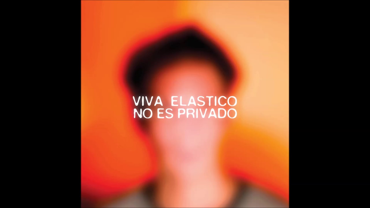 Viva Elastico  - No Es Privado full album