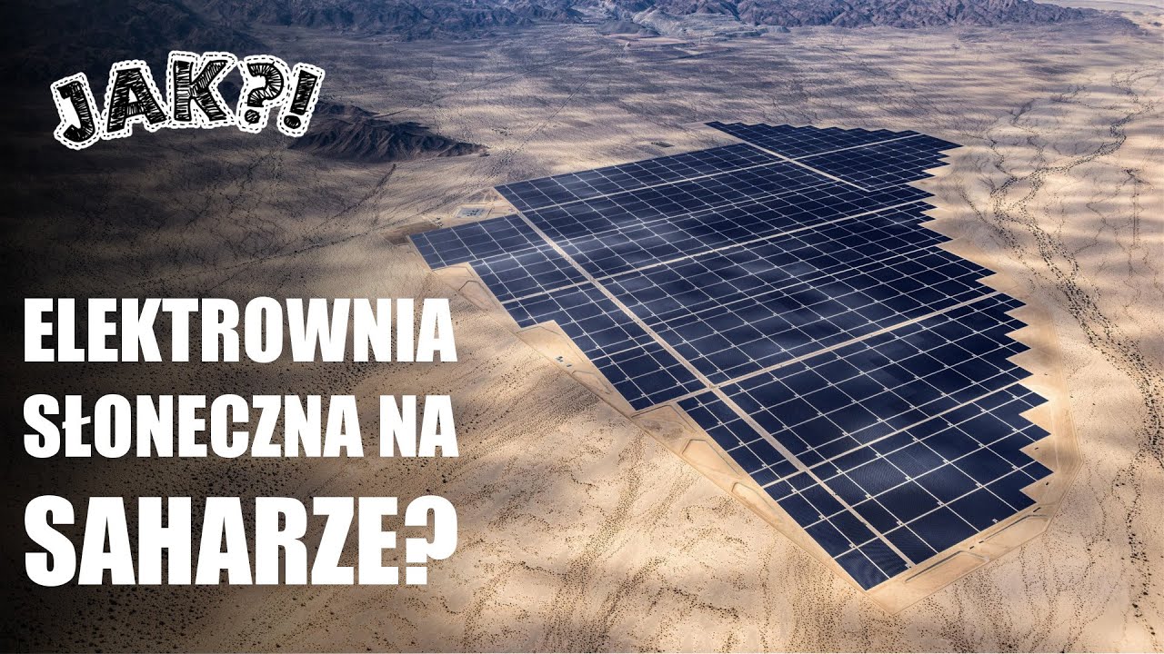 CO gdyby pokryć Saharę PANELAMI SŁONECZNYMI?