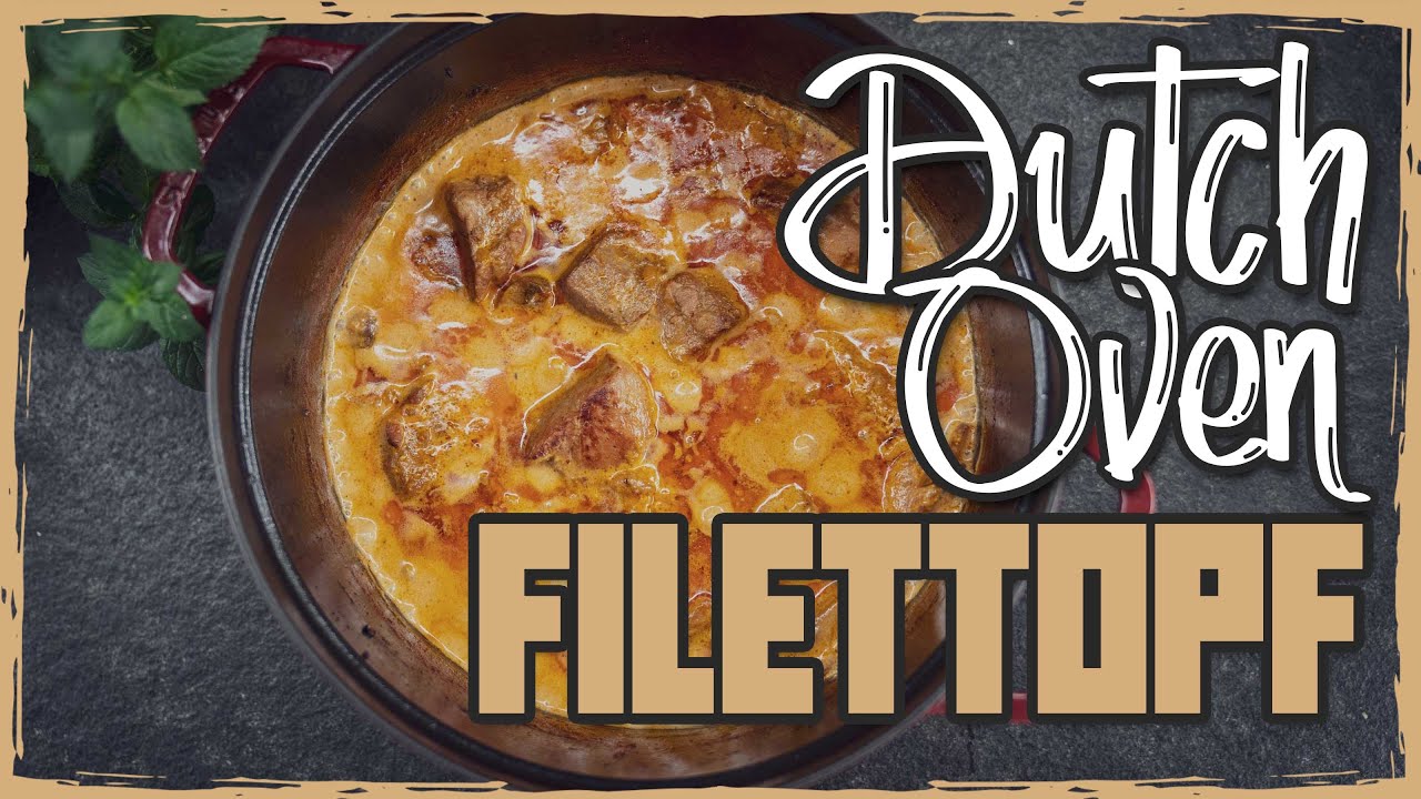 FILETTOPF aus dem DUTCH OVEN