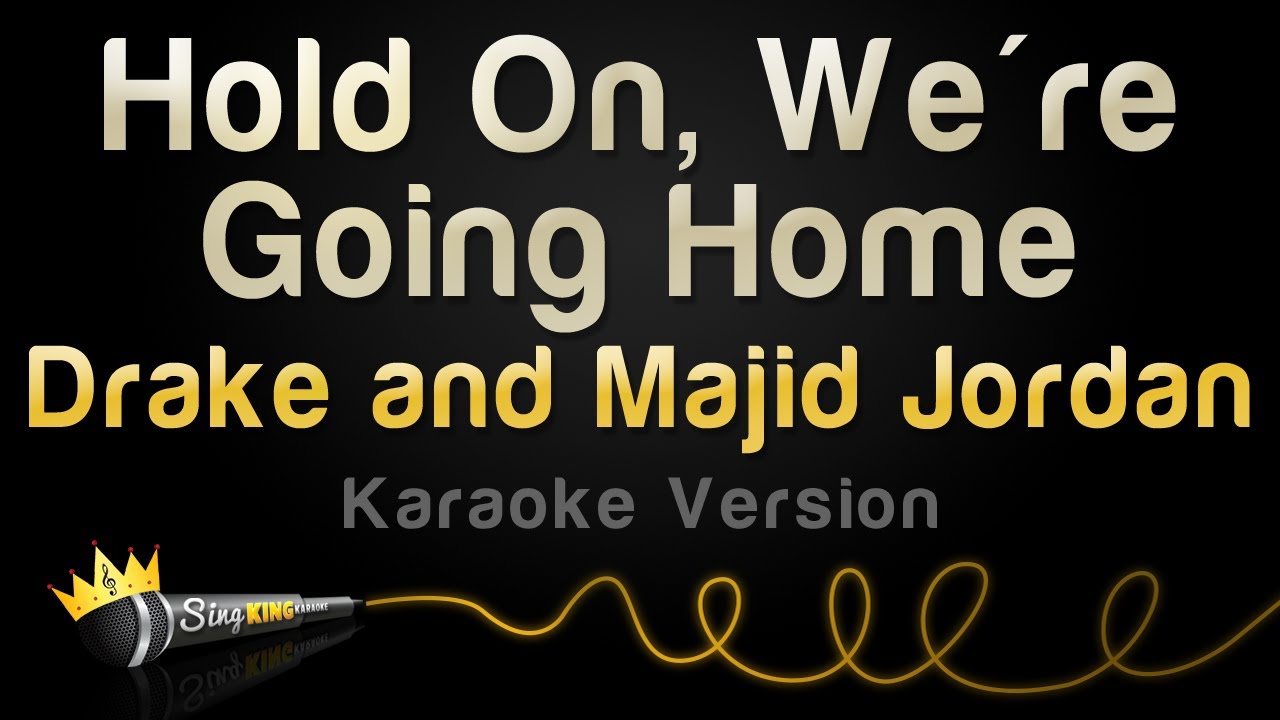Drake and Majid Jordan - Hold On, We're Going Home (Karaoke Version)