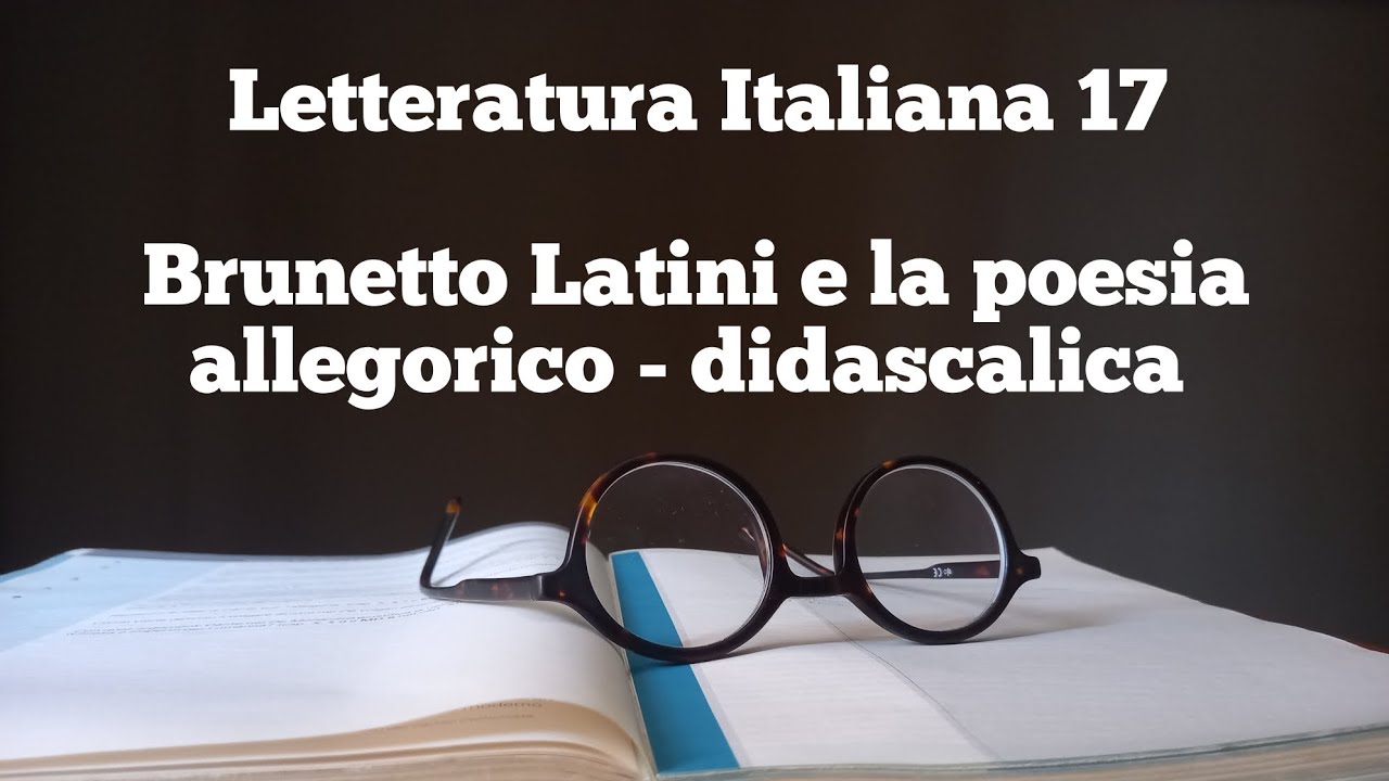 Letteratura Italiana 17 - Brunetto Latini e la poesia allegorico didascalica