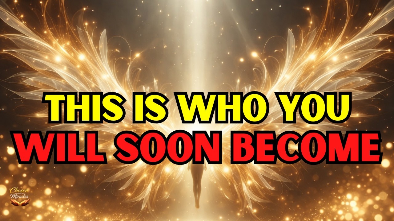 🔴 Chosen Ones: This is who you will soon become. Even you will not recognize yourself✨🙏