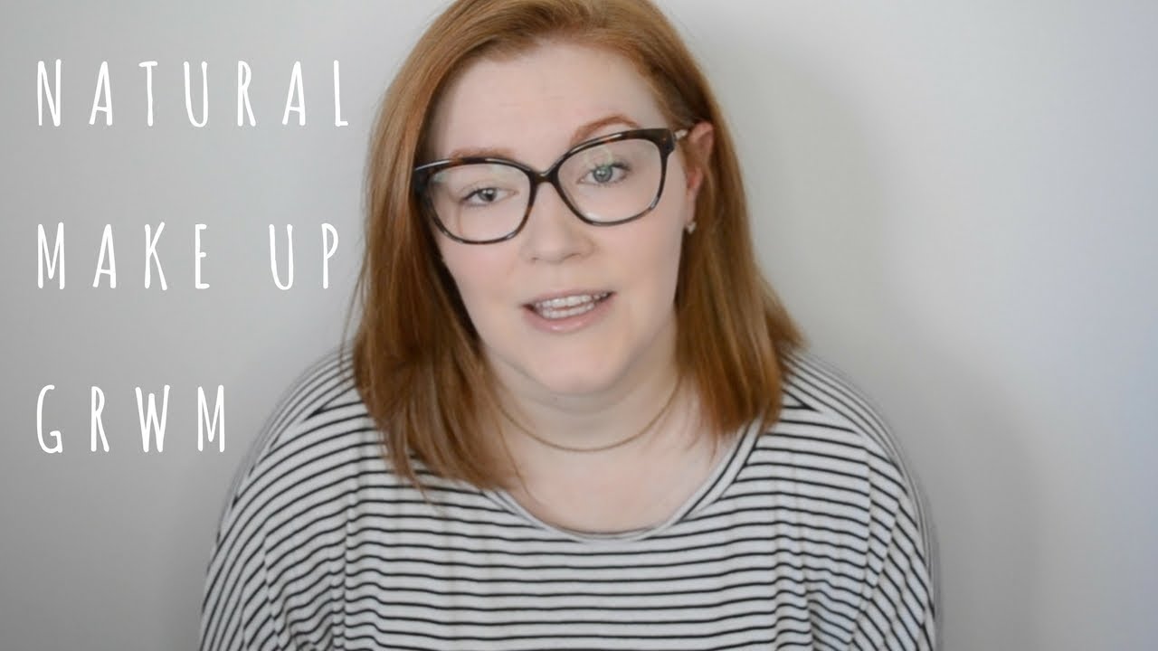 NATURAL MAKE UP // GRWM