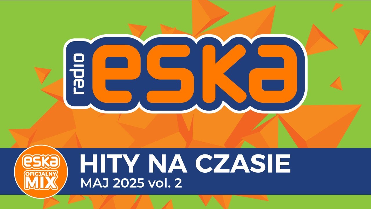 ESKA Hity na Czasie - Maj 2025 vol.2 – oficjalny mix Radia ESKA