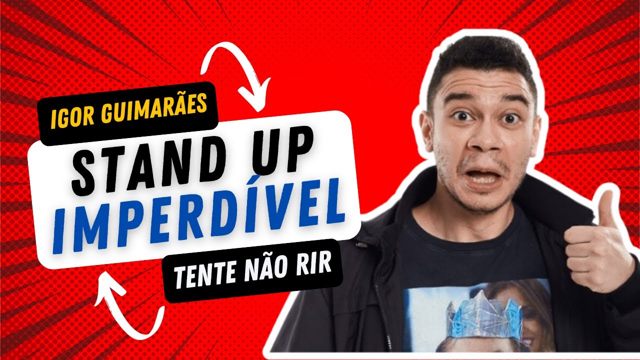 IGOR GUIMAR&Atilde;ES: STAND-UP IMPERD&Iacute;VEL DE 2023 - PREPARE-SE PARA RIR!