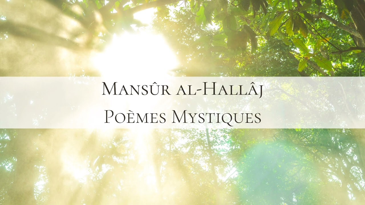 Mans&ucirc;r Al-Hall&acirc;j - Po&egrave;mes mystiques