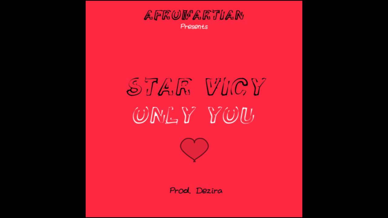 Star Vicy - Only You (Prod. by Dezira & Star Vicy)