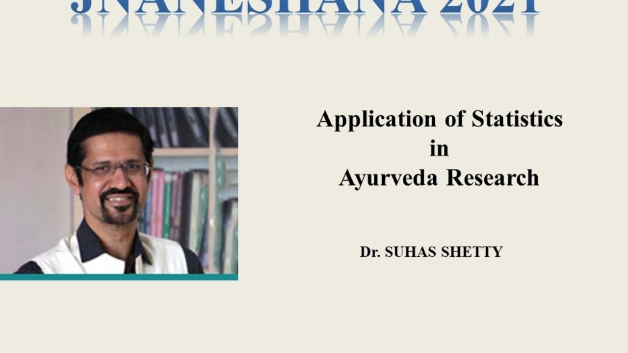 Application of Statistics in Ayurveda Research - by DR. SUHAS SHETTY