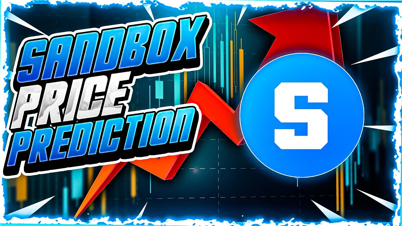 Sandbox Price Prediction For 2025 And Beyond