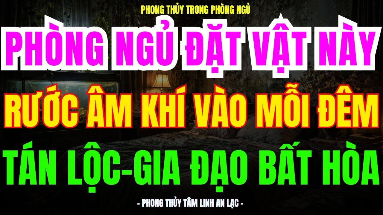 PHONG THỦY PHÒNG NGỦ: 6 LỖI PHỔ BIẾN – TÀI LỘC HAO TÁN, GIA ĐẠO BẤT HÒA – CÁCH THỨC HÓA GIẢI #taman