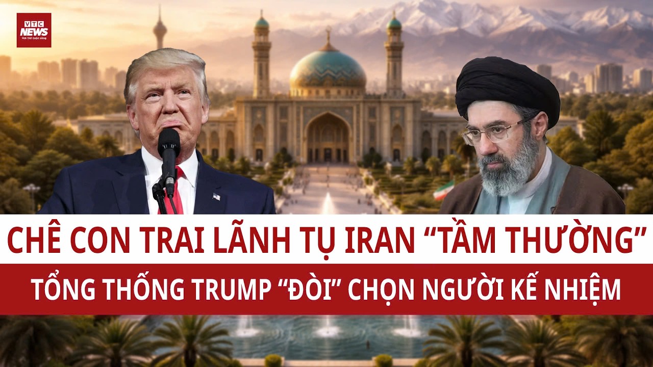 Trump muốn “nhúng tay” chọn lãnh tụ Iran, bác khả năng con trai Khamenei kế nhiệm | VTC News