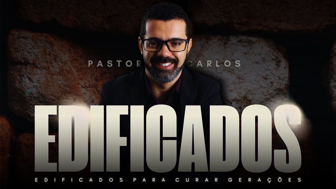 EDIFICADOS PARA CURAR GERAÇÕES | Pr. Carlos Rocha (Jz 