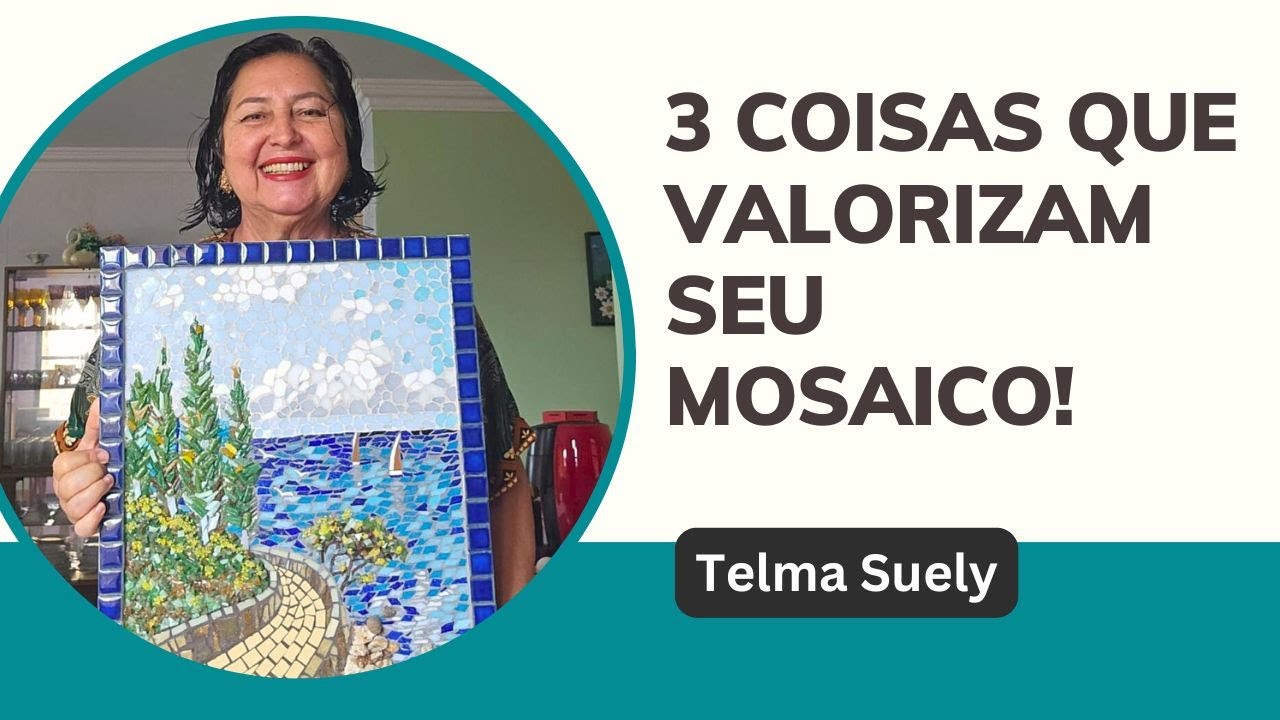 3 coisas que valorizam seu Mosaico Part. Telma Suely | Denise Mosaicos