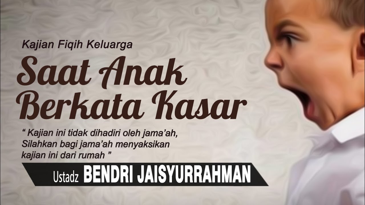 Saat Anak Berkata Kasar | Ustadz Bendri Jaisyurrahman