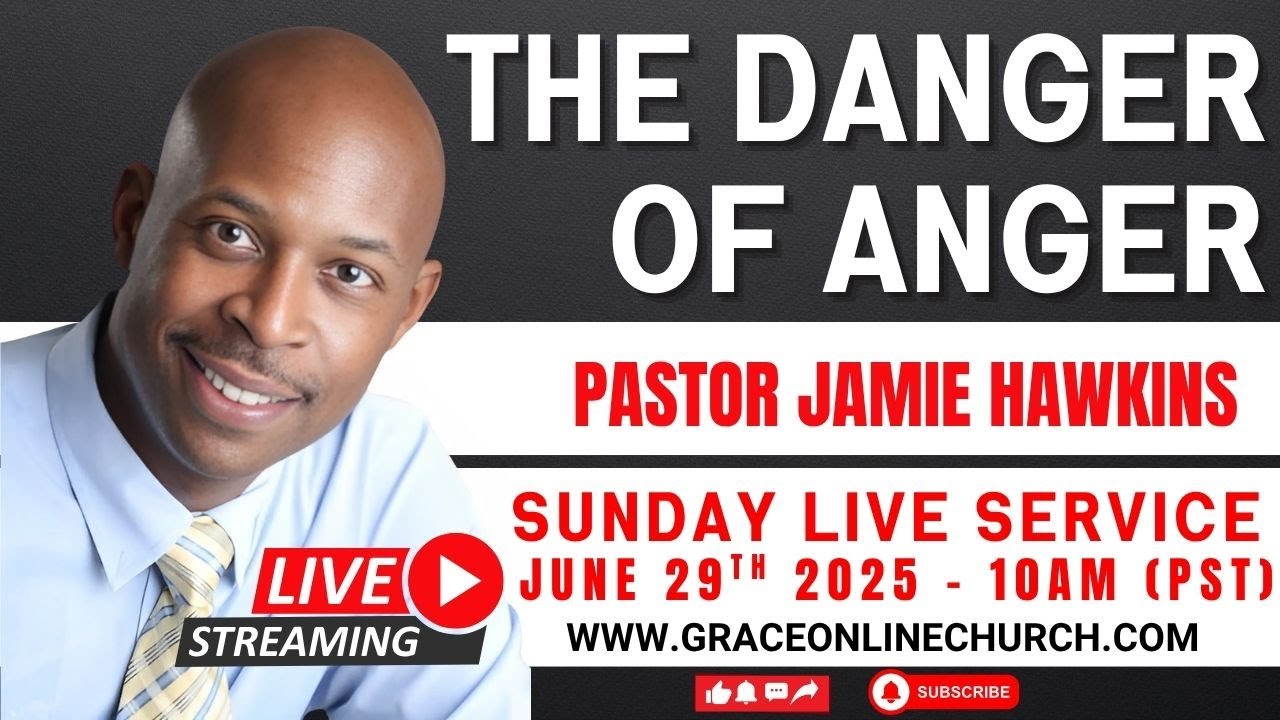 Grace Online Church | The Danger of Anger |  Are You Right with God and Others? Pastor Jamie Hawkins