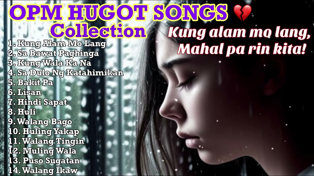 TAGALOG PLAYLIST FOR THE BROKENHEARTED | ROMANTIC HUGOT SONGS | Kung alam mo lang, mahal pa rin kita