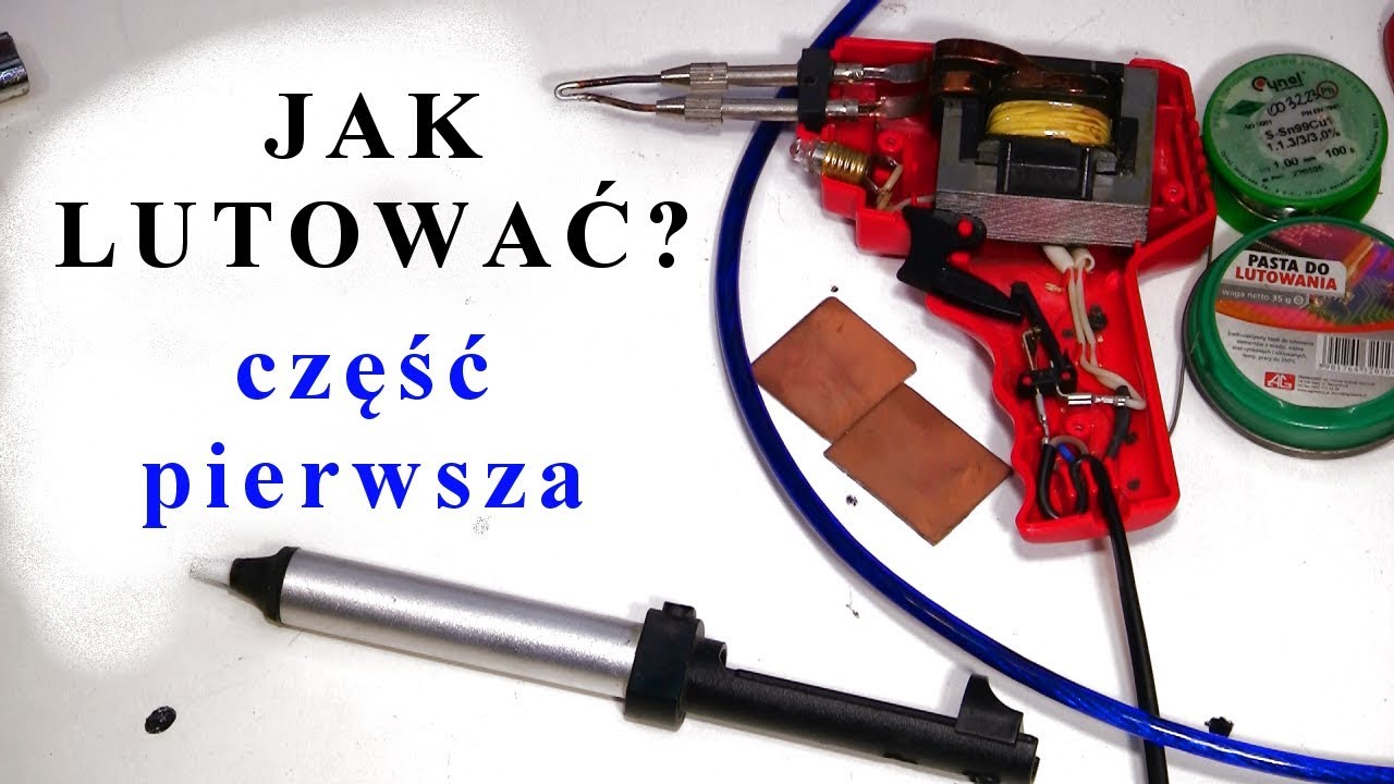 Jak prawidłowo lutować? Teoria oraz co potrzebujemy, by zacząć lutować – część pierwsza.
